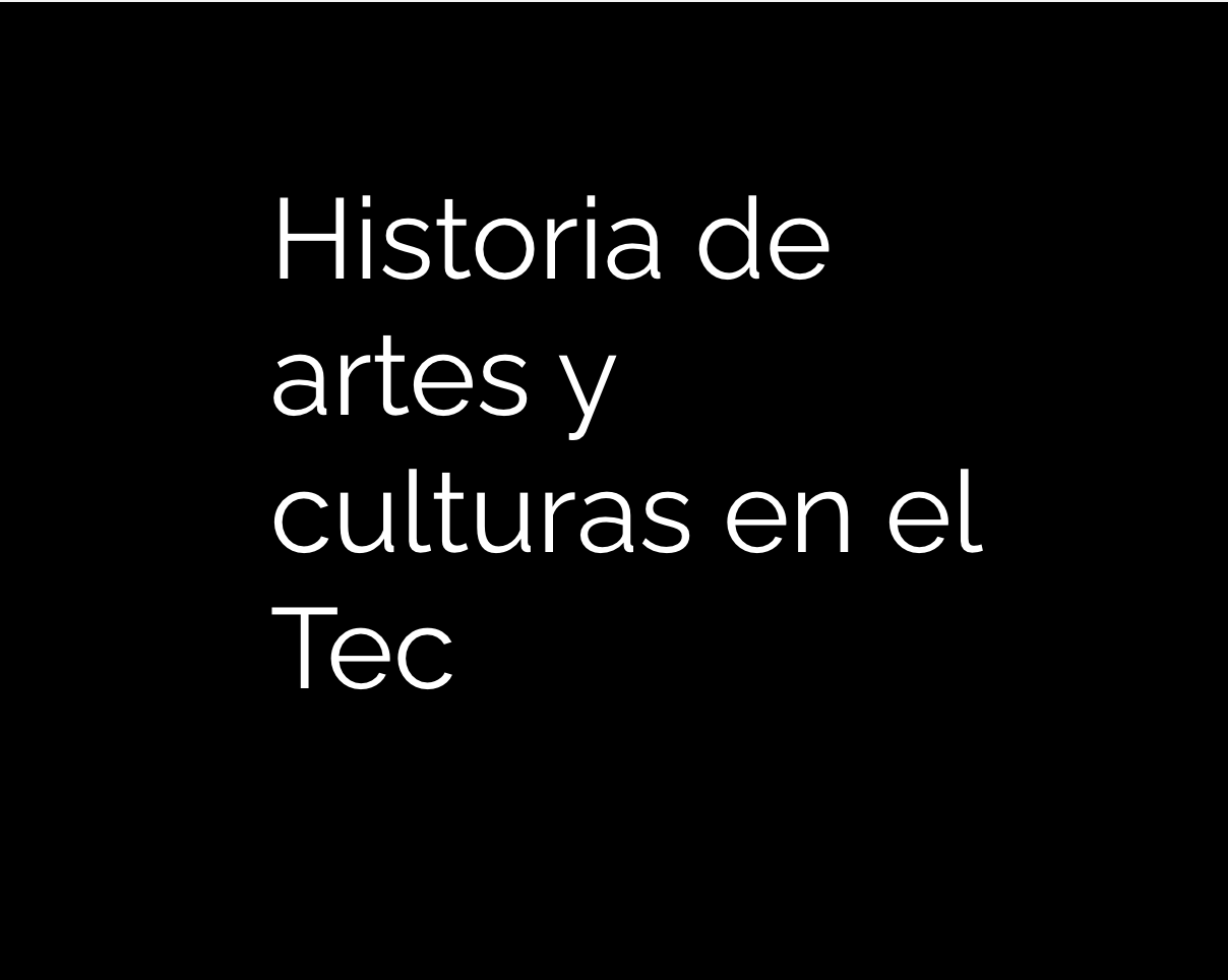 historia_de_artes_y_culturas_en_el_tec